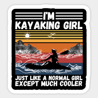 I’m Kayaking Girl Just Lik A Normal Girl Except Much Cooler Sticker